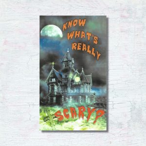 Know What Is Really Scary?